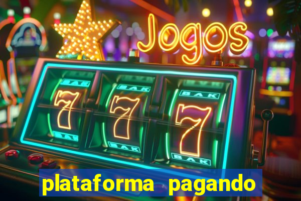plataforma pagando bem hoje
