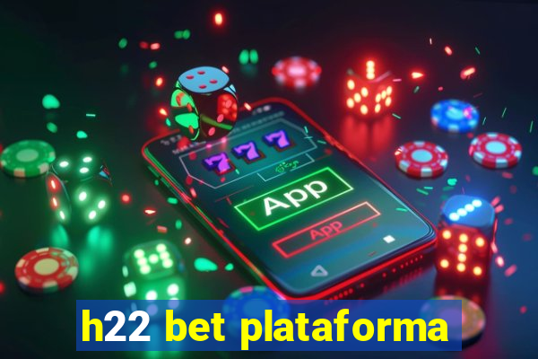 h22 bet plataforma