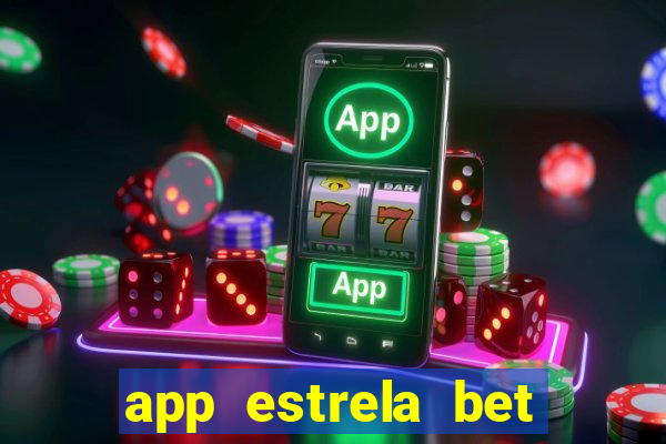 app estrela bet nao compativel