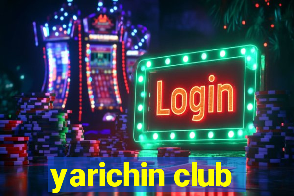 yarichin club