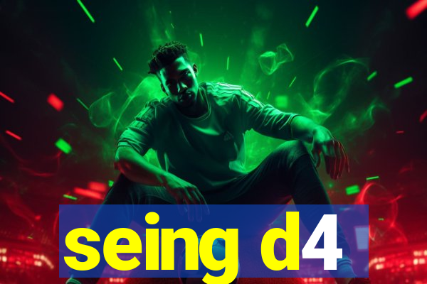 seing d4