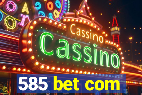 585 bet com