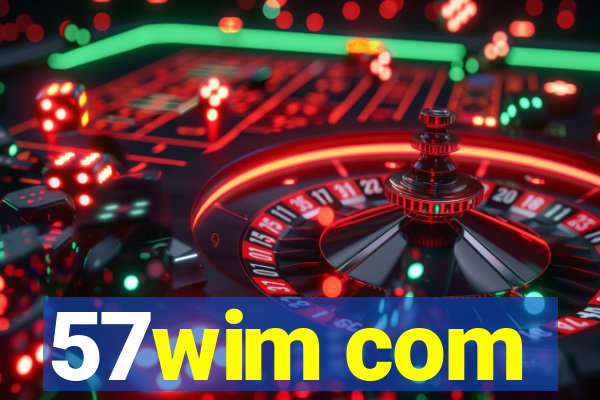 57wim com