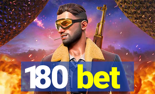 180 bet