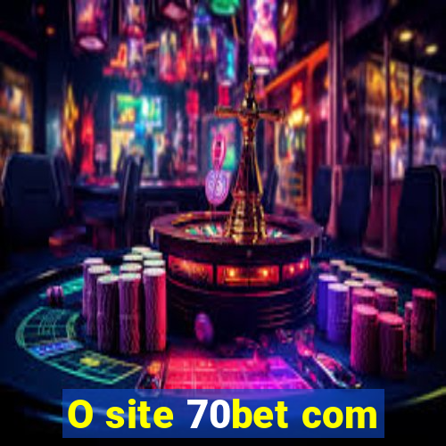 O site 70bet com