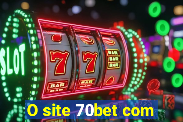 O site 70bet com