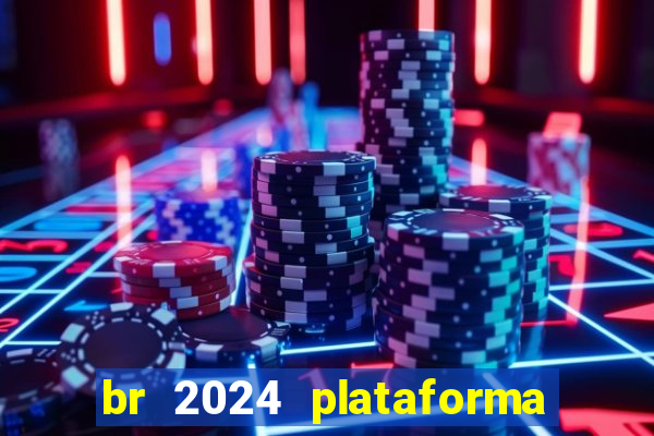 br 2024 plataforma de jogos