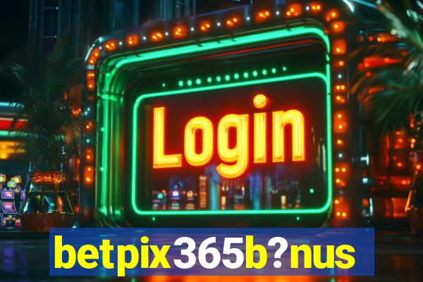 betpix365b?nus
