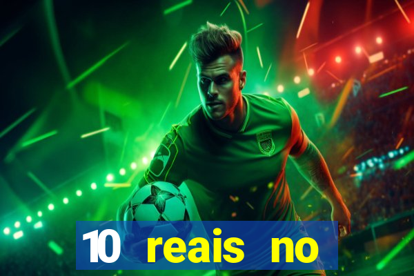10 reais no cadastro cassino