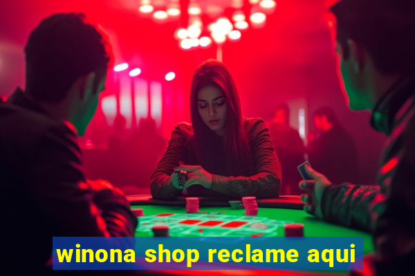 winona shop reclame aqui