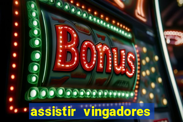 assistir vingadores ultimato filme completo dublado grátis