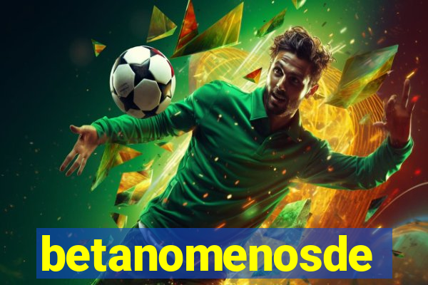 betanomenosde