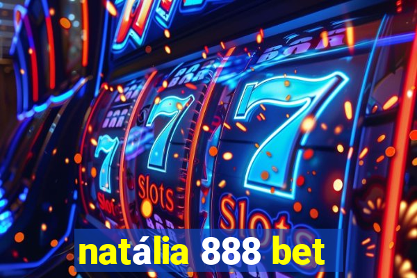 natália 888 bet