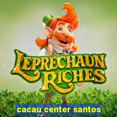 cacau center santos