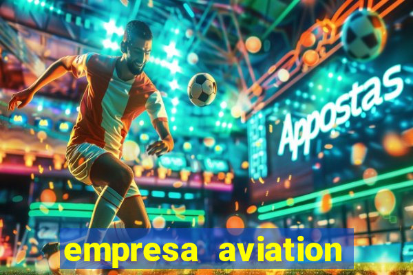 empresa aviation participacoes ltda