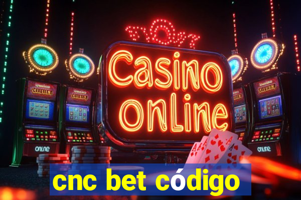 cnc bet código