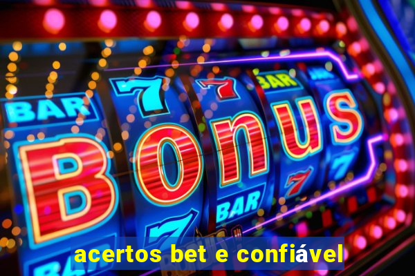 acertos bet e confiável