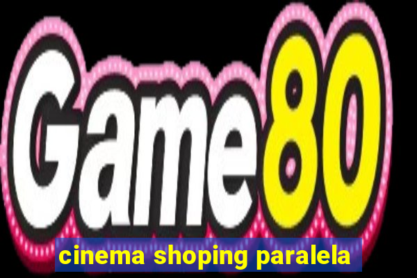 cinema shoping paralela