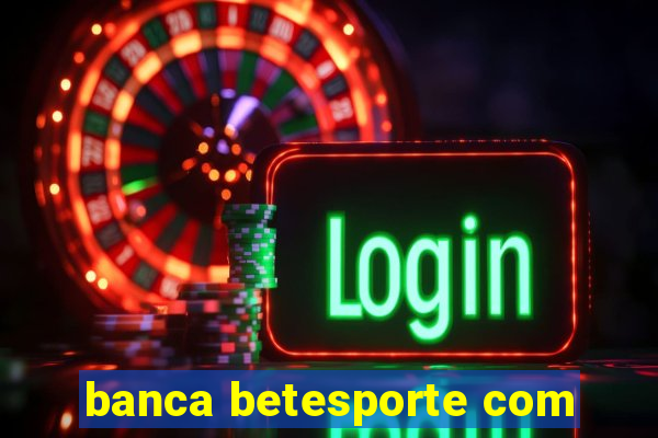 banca betesporte com