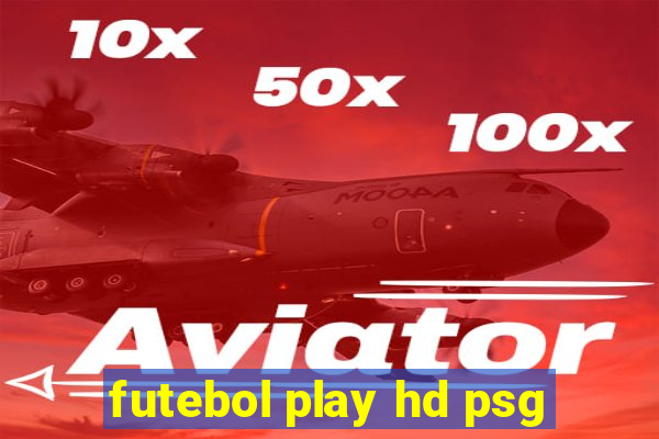 futebol play hd psg
