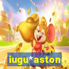 iugu*aston