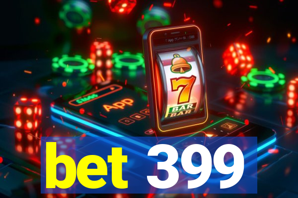 bet 399