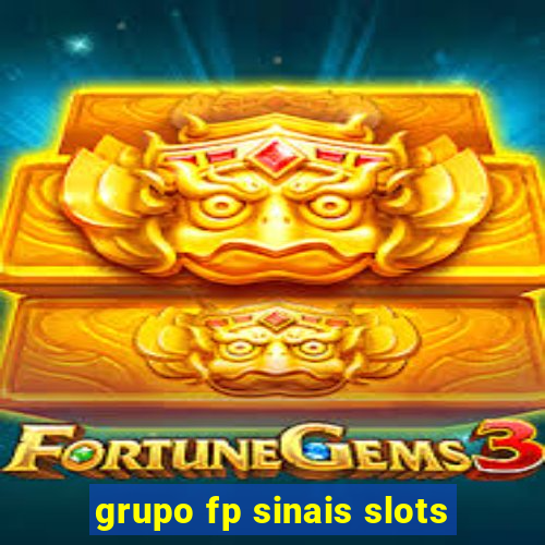 grupo fp sinais slots