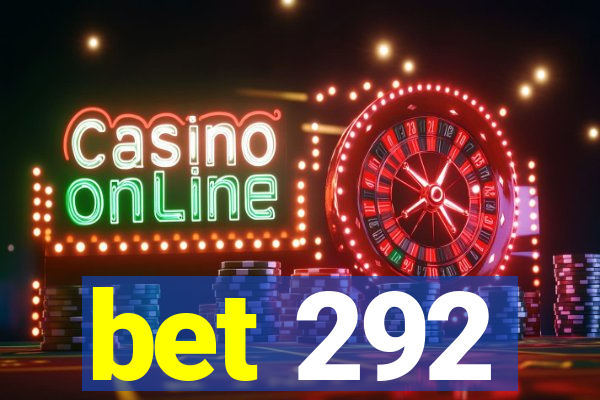 bet 292