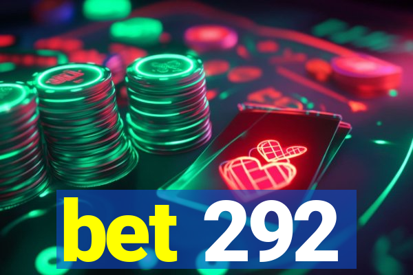 bet 292