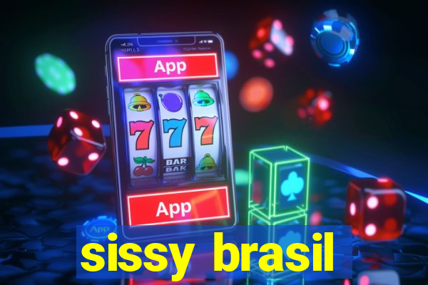 sissy brasil