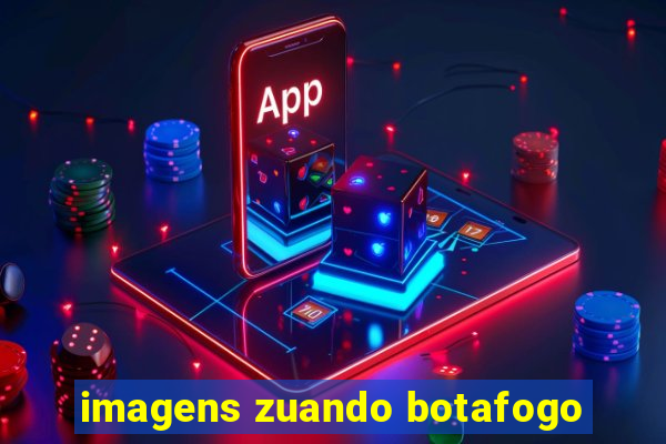 imagens zuando botafogo