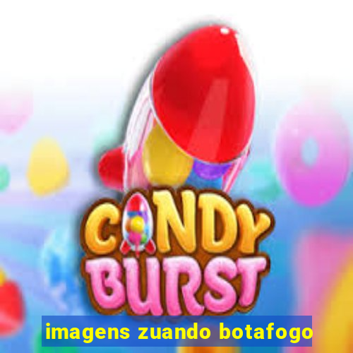imagens zuando botafogo