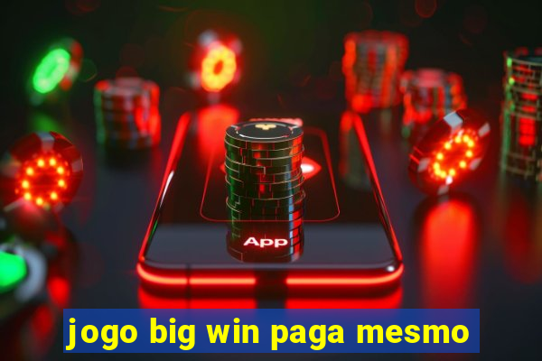 jogo big win paga mesmo