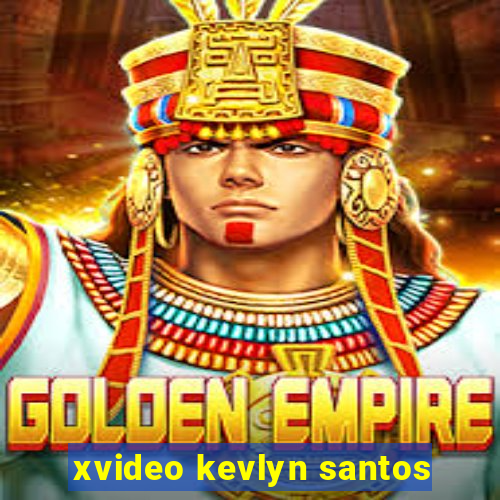 xvideo kevlyn santos
