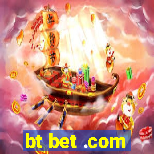 bt bet .com