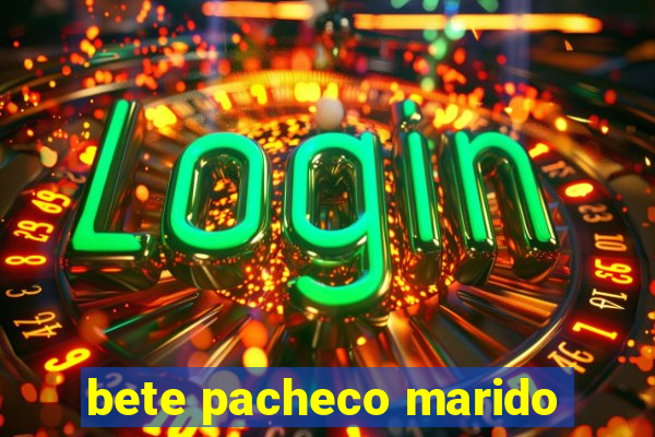 bete pacheco marido