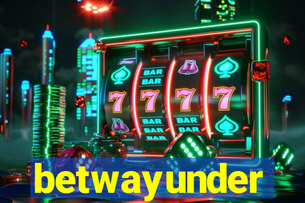 betwayunder