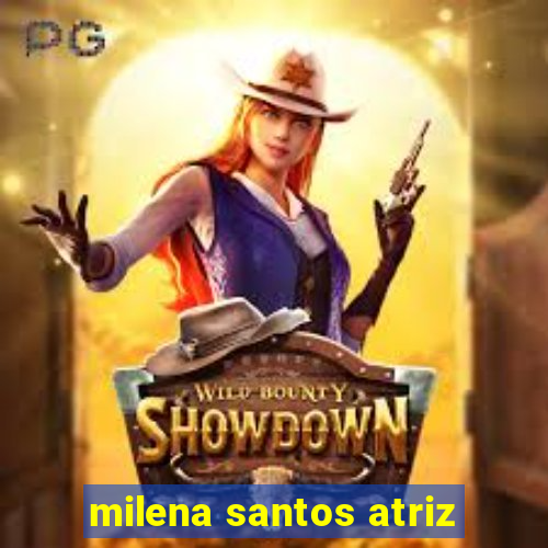 milena santos atriz