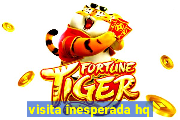 visita inesperada hq