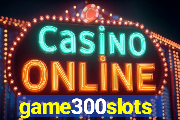 game300slots