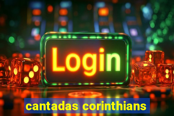 cantadas corinthians
