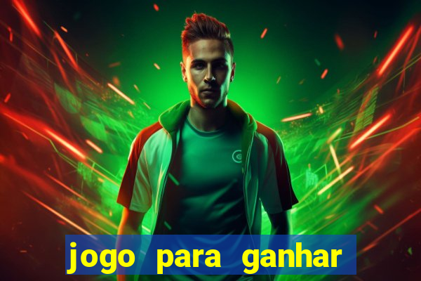 jogo para ganhar dinheiro de verdade sem depositar nada