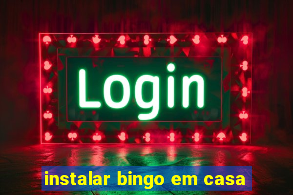 instalar bingo em casa
