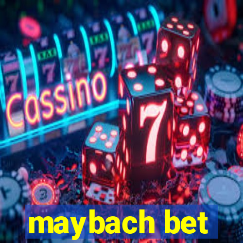maybach bet
