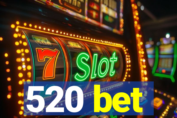 520 bet