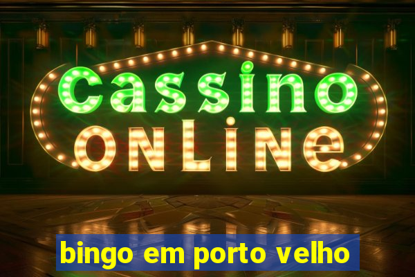 bingo em porto velho