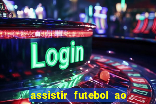 assistir futebol ao vivo sem virus