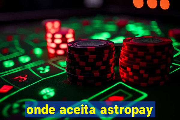 onde aceita astropay