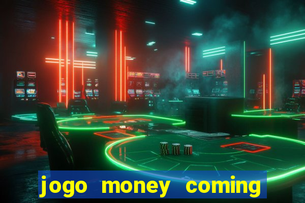 jogo money coming paga mesmo