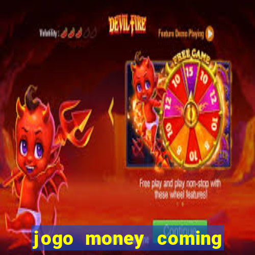 jogo money coming paga mesmo